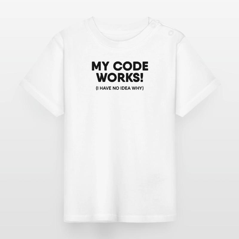 Programmer - My code works Baby Organic T-Shirt with Round Neck