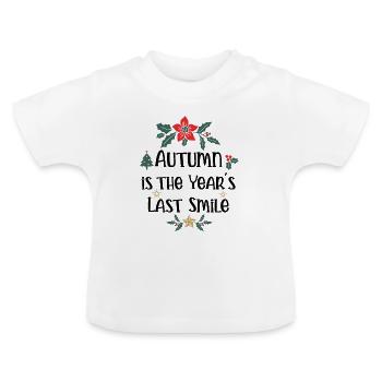 Der Herbst ist das letzte Lächeln des Jahres - Baby Bio-T-Shirt mit Rundhals - Weiß - Vorne