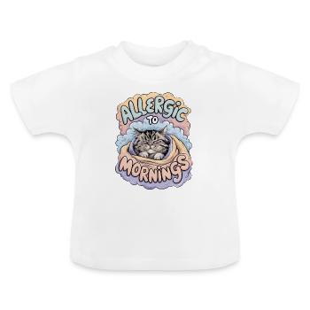 Allergic To Mornings - Baby Organic T-Shirt with Round Neck - white - Front