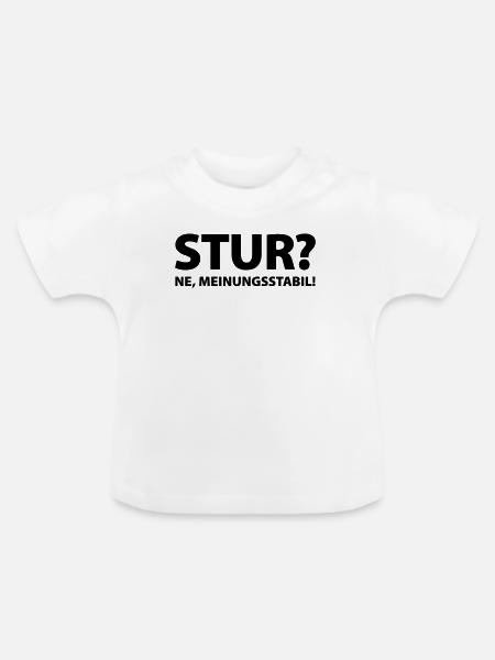 Stur? Ne, meinungsstabil! - Baby Bio-T-Shirt mit Rundhals - Weiß