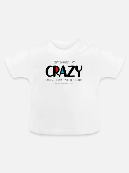 Ich werde nicht verrückt - Baby Bio-T-Shirt mit Rundhals - Weiß