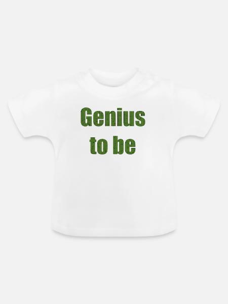genius to be - Baby Bio-T-Shirt mit Rundhals - Weiß