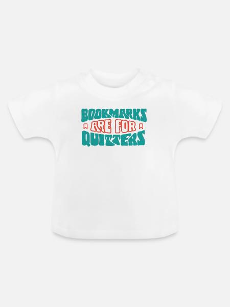 Lesezeichen sind für Aussteiger - Baby Bio-T-Shirt mit Rundhals - Weiß