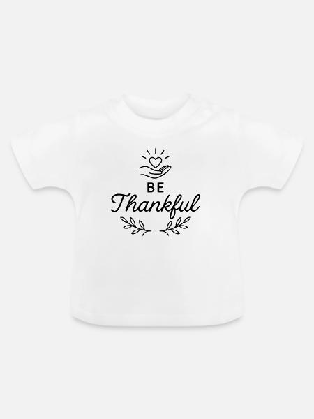 Sei dankbar - Baby Bio-T-Shirt mit Rundhals - Weiß