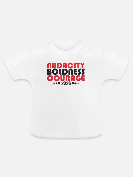 Audacity Boldness Courage 2026 - Baby Bio-T-Shirt mit Rundhals - Weiß