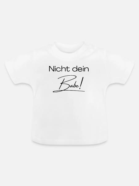 Nicht dein Babe! - Baby Bio-T-Shirt mit Rundhals - Weiß