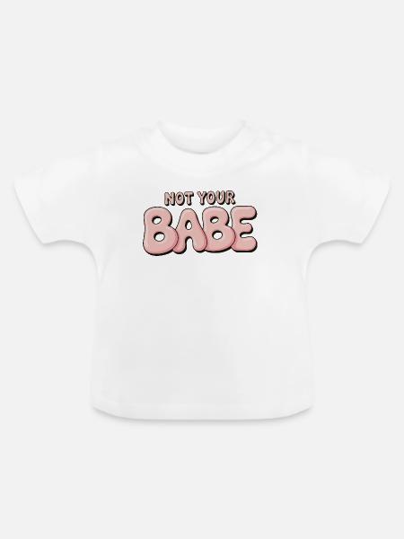 Not Your Babe - Statement Bubble Schrift - Baby Bio-T-Shirt mit Rundhals - Weiß
