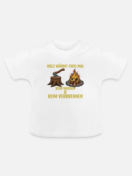 Holz: Machen & Brennen - Baby Bio-T-Shirt mit Rundhals - Weiß