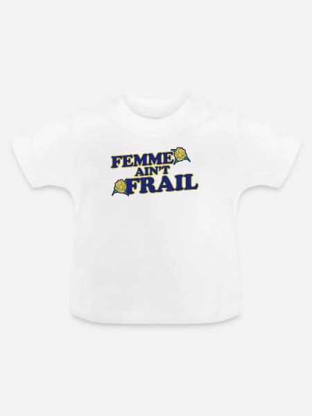Femme Ain't Frail - Baby Bio-T-Shirt mit Rundhals - Weiß