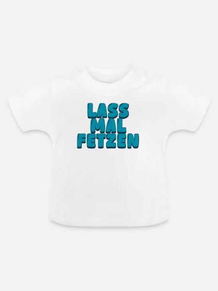 3. lass mal fetzen - Baby Bio-T-Shirt mit Rundhals - Weiß