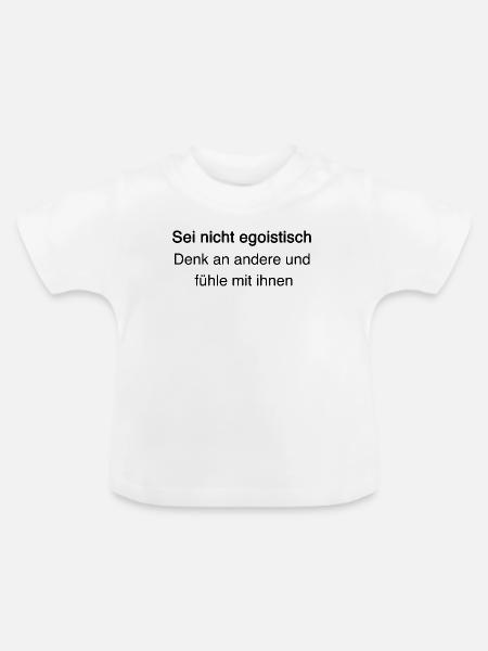 Gegen Egoismus: Empathie & Mitgefühl - Baby Bio-T-Shirt mit Rundhals - Weiß