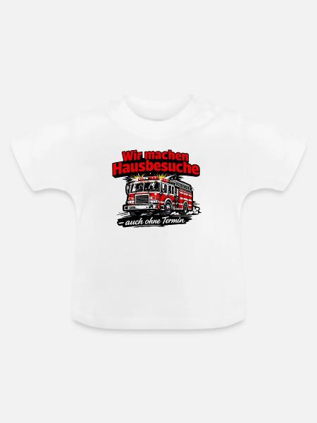 Feuerwehr Hausbesuch Ohne Termin - Baby Bio-T-Shirt mit Rundhals - Weiß