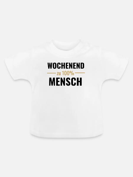 Wochenendmensch zu 100% - Baby Bio-T-Shirt mit Rundhals - Weiß