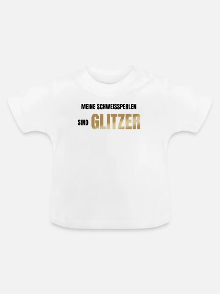Meine Schweißperlen sind Glitzer - Baby Bio-T-Shirt mit Rundhals - Weiß