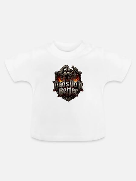 Dads Do It Better Gear - Baby Bio-T-Shirt mit Rundhals - Weiß
