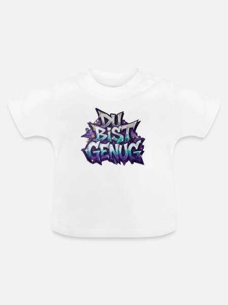 DU BIST GENUG - Baby Bio-T-Shirt mit Rundhals - Weiß
