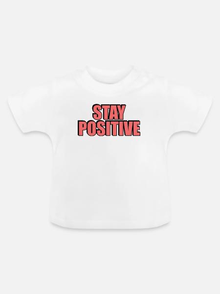 Bleiben Sie positiv - Baby Bio-T-Shirt mit Rundhals - Weiß