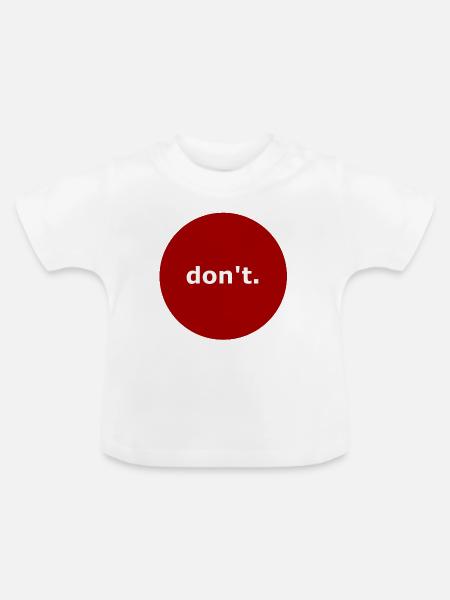 Tu es nicht. - Baby Bio-T-Shirt mit Rundhals - Weiß