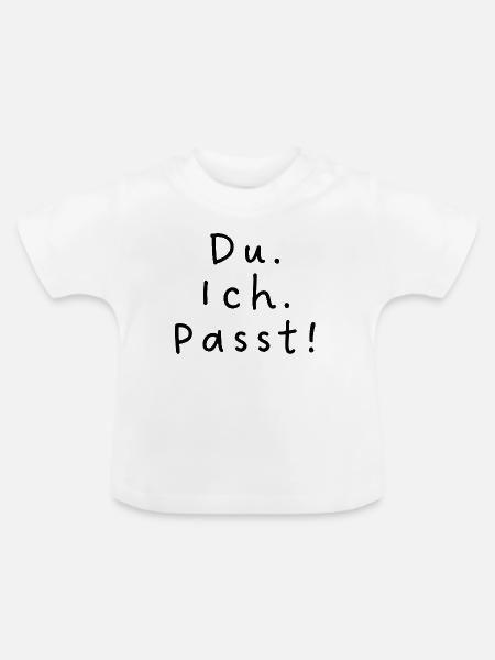 Du. Ich. Passt! - Baby Bio-T-Shirt mit Rundhals - Weiß