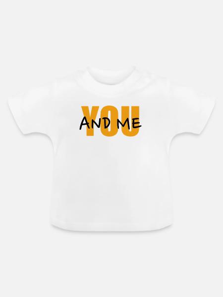 YOU ... and me. - Baby Bio-T-Shirt mit Rundhals - Weiß