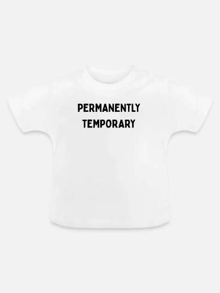 Permanently temporary - Baby Bio-T-Shirt mit Rundhals - Weiß