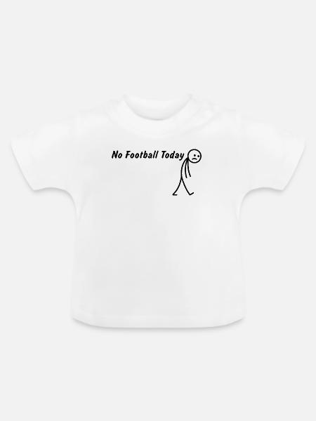 Heute kein Fußball Fussball - Baby Bio-T-Shirt mit Rundhals - Weiß