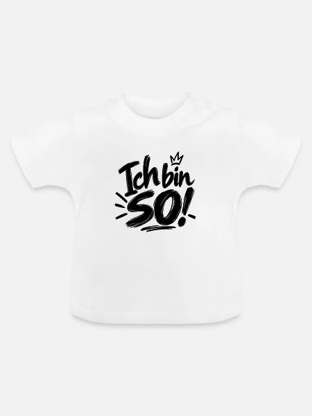 Ich bin so! - Baby Bio-T-Shirt mit Rundhals - Weiß