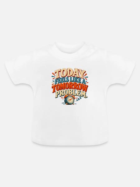 Tomorrow Problem – Lustiger Aufschieberhumor - Baby Bio-T-Shirt mit Rundhals - Weiß
