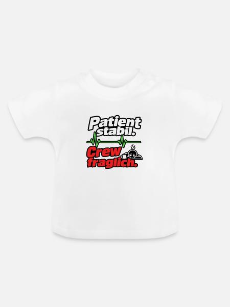 Patient stabil. Crew fraglich. - Baby Bio-T-Shirt mit Rundhals - Weiß