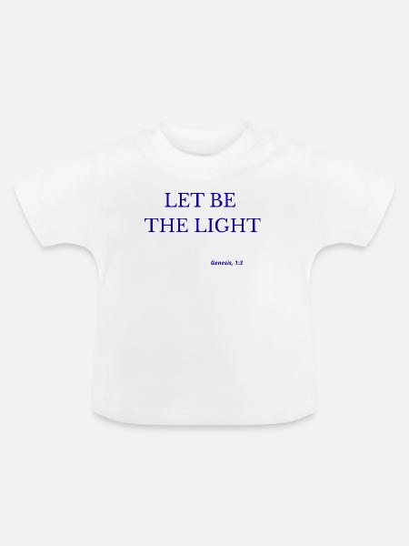 Lasst das Licht sein - Baby Bio-T-Shirt mit Rundhals - Weiß