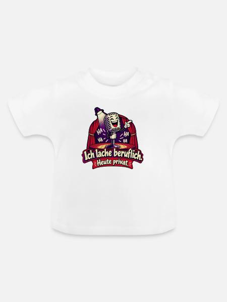 Ich lache beruflich. Heute privat. - Baby Bio-T-Shirt mit Rundhals - Weiß