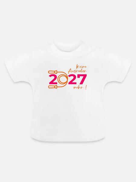 Keine Ausreden mehr 2027 - Baby Bio-T-Shirt mit Rundhals - Weiß