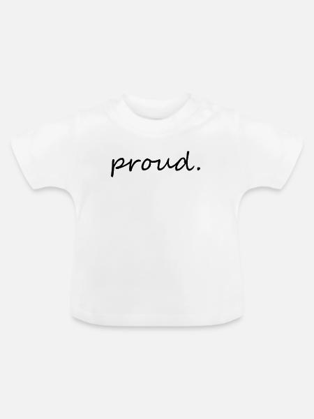 proud - Baby Bio-T-Shirt mit Rundhals - Weiß