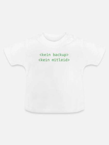 Kein Backup Kein Mitleid - Baby Bio-T-Shirt mit Rundhals - Weiß