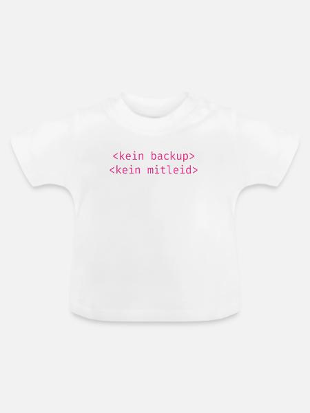Kein Backup Kein Mitleid Pink - Baby Bio-T-Shirt mit Rundhals - Weiß