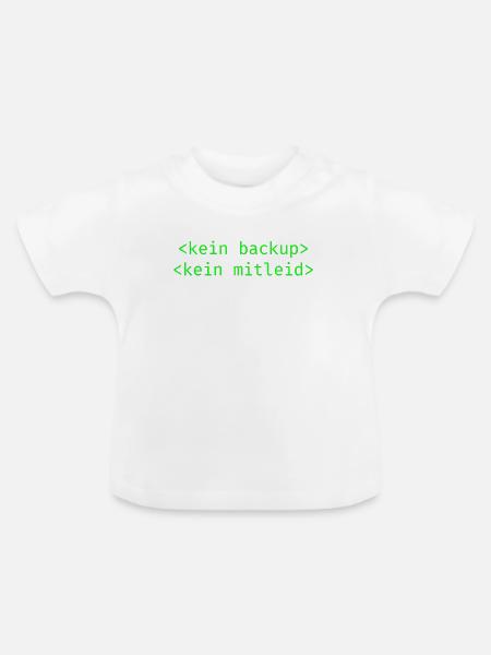 Kein Backup Kein Mitleid IT-Berater Admin - Baby Bio-T-Shirt mit Rundhals - Weiß