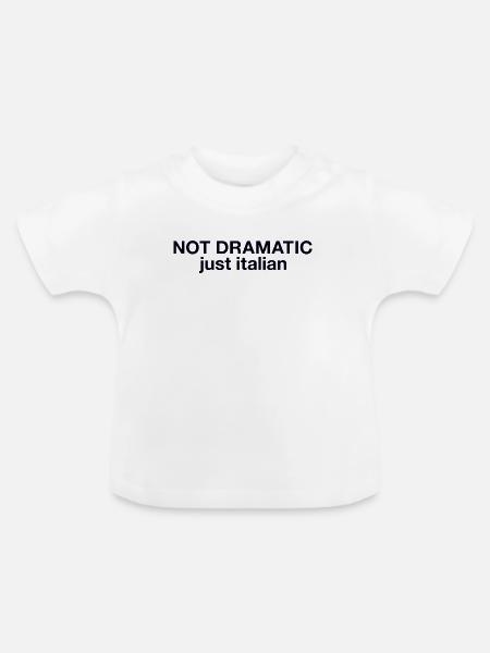Not dramatic just Italian - Baby Bio-T-Shirt mit Rundhals - Weiß