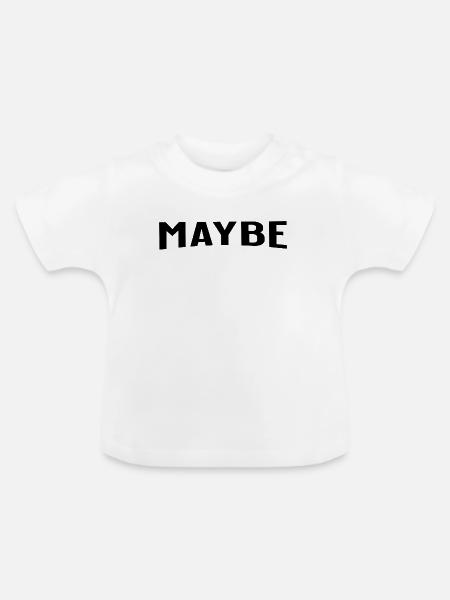 Maybe is always a good answer - Baby Bio-T-Shirt mit Rundhals - Weiß