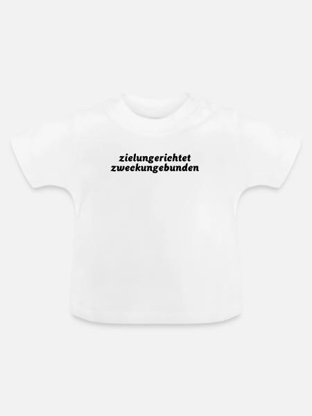 zielungerichtet zweckungebunden - Baby Bio-T-Shirt mit Rundhals - Weiß