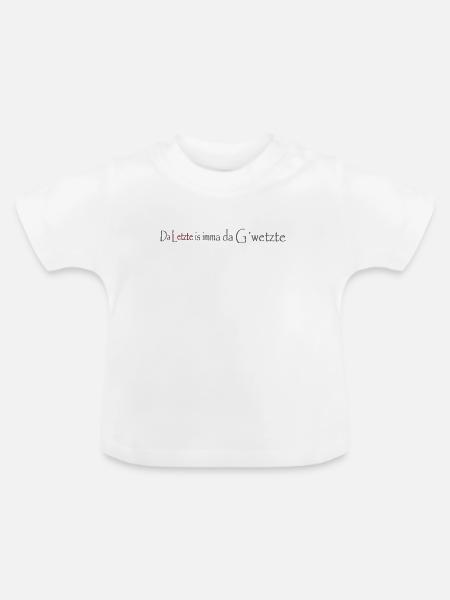Da_Letzte_is_imma_da_Gwetzte - Baby Bio-T-Shirt mit Rundhals - Weiß