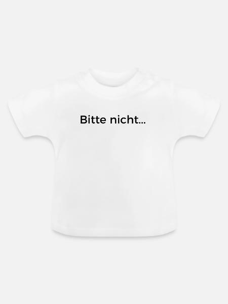 Bitte nicht... - Baby Bio-T-Shirt mit Rundhals - Weiß