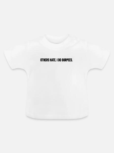ANDERE HASSEN. ICH MACHE PURBEES. - Baby Bio-T-Shirt mit Rundhals - Weiß