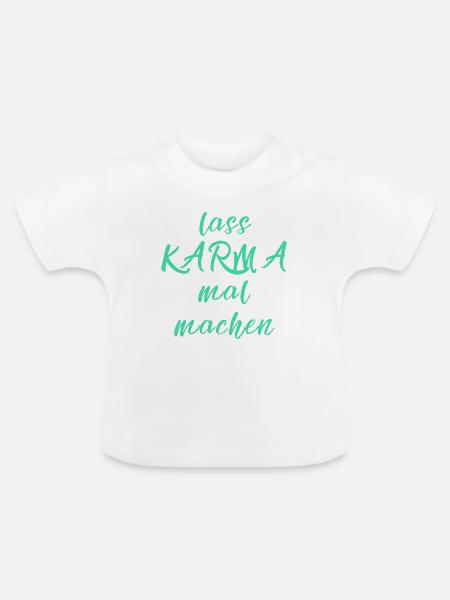 lass KARMA mal machen - Baby Bio-T-Shirt mit Rundhals - Weiß
