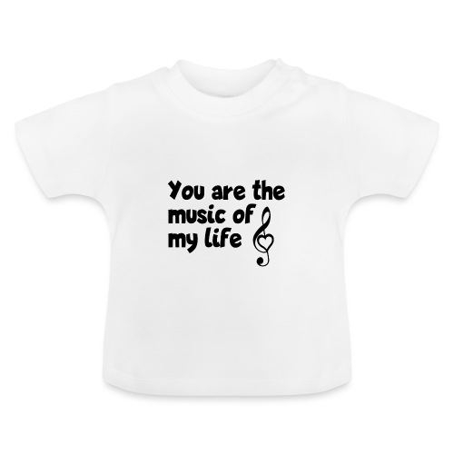You are the music of my life - Liebeserklärung - Baby Bio-T-Shirt mit Rundhals