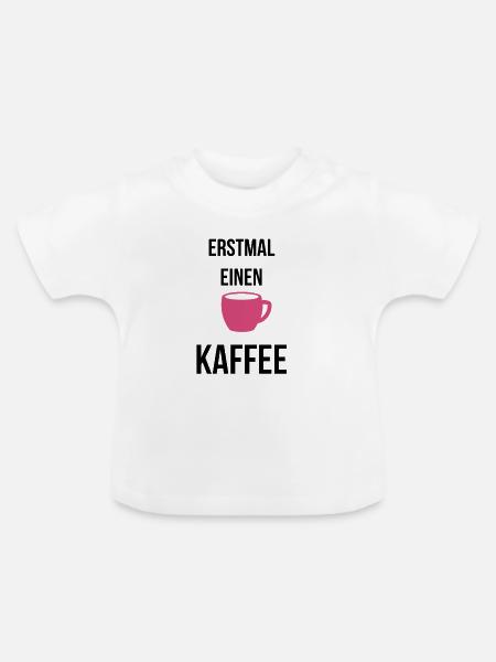 Erstmal einen Kaffee - Baby Bio-T-Shirt mit Rundhals - Weiß