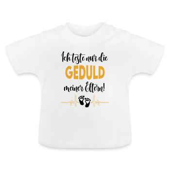 Geduld testen Eltern Mama und Papa Babysprüche - Baby Bio-T-Shirt mit Rundhals - Weiß - Vorne