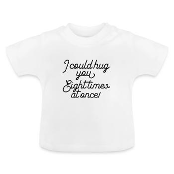 Je pourrais te serrer dans mes bras huit fois à la fois - T-shirt bio col rond Bébé - blanc - Devant