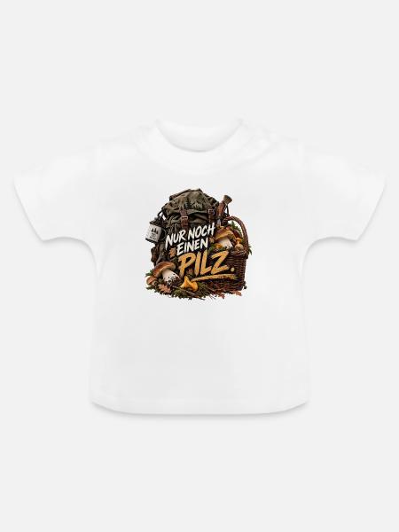 Nur noch einen Pilz - Baby Bio-T-Shirt mit Rundhals - Weiß