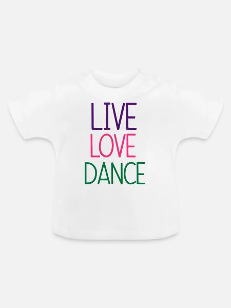 Live Love Dance - Baby Bio-T-Shirt mit Rundhals - Weiß