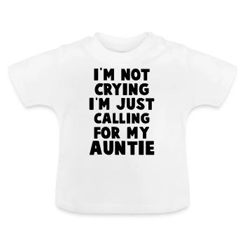 ich weine nicht, ich rufe nur nach meiner Tante - Baby Bio-T-Shirt mit Rundhals - Weiß - Vorne